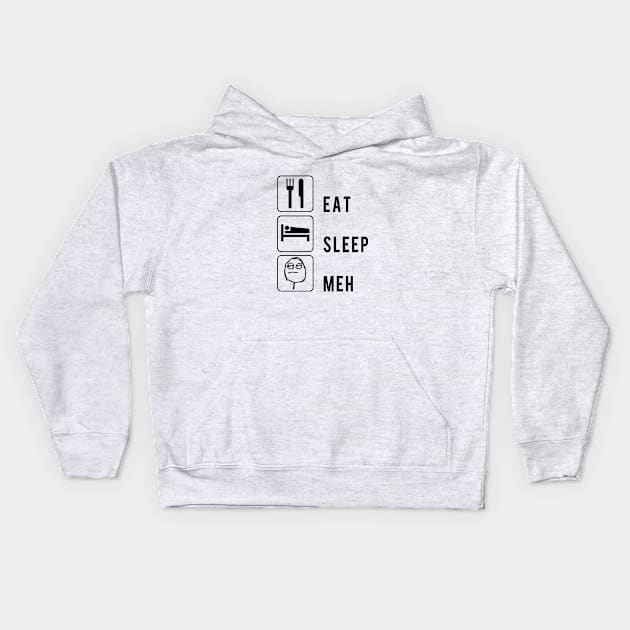 Eat Sleep Meh Meme Kids Hoodie by Electrovista